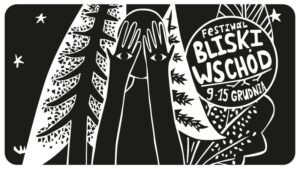 Read more about the article Festiwal Bliski Wschód – Centrum Kultury 9-15.XII.