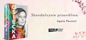 Read more about the article Karolina Felberg „Osiecka. Rodzi się ptak”