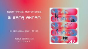 Read more about the article Spotkanie z Sarą Akram poświęcone  tomowi poetyckiemu „karm:” – Muzeum Józefa Czechowicza 8.XI.