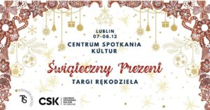 Read more about the article Targi Rękodzieła Świąteczny Prezent – CSK 6-8.XII.