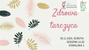 Read more about the article Tarczyca – jak ją wpierać na co dzień – Warsztaty – Koooperatywa Lubelska 30.XI.