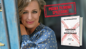 Read more about the article „Zbrodnie prawie doskonałe” Iza Michalewicz