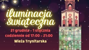 Read more about the article Iluminacja świąteczna na Wieży Trynitarskiej -21.XII.-1.I