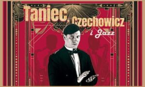 Read more about the article Taniec, Czechowicz i Jazz – Bylwestrowy w Teatrze Ostarwy 31.XII.