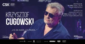 Read more about the article Spotkanie z Krzysztofem Cugowskim  – Klub Muzyczny CSK 19.XII.