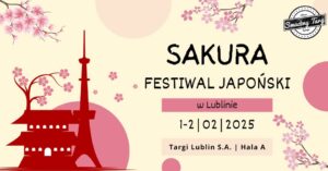 Read more about the article SAKURA – Festiwal Japoński – Targi Lublin 1-2.II.