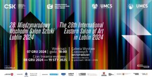Read more about the article 28. Międzynarodowy Wschodni Salon Sztuki Lublin 2024 – CSK 8.XII.-19.I.