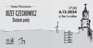 Read more about the article T. Pietrasiewicz „Józef Czechowicz. Śladami poety. Lublin. Przewodnik” – spotkanie autorskie 6.XII.