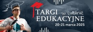 Read more about the article Targi Edukacyjne – Targi Lublin 20-21.III.