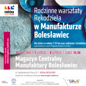 Read more about the article Rodzinne warsztaty rękodzieła w Manufakturze Bolesławiec –  25.I. 1.II. 8.II. (zapisy od 21.II)