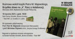 Read more about the article Spotkanie wokół książki P.M. Majewskiego „Brzydkie słowo na „k”. Rzecz o kolaboracji” – Ośrodek „Brama Grodzka – Teatr NN” 10.I.