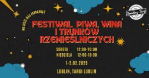Read more about the article Festiwal Wina, Piwa i Trunków Rzemieślniczych – Targi Lublin 1-2.II.