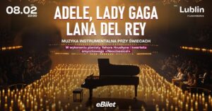Read more about the article Koncert – W BLASKU ŚWIEC – najpiękniejsze hity Adele, Lady Gagi i Lany Del Rey – Fl 10.II.