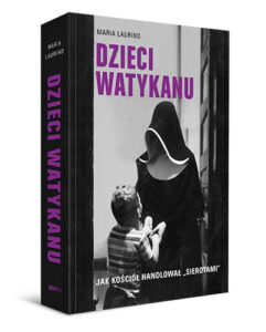 Read more about the article Jak Kościół handlował „sierotami”. Maria Laurino