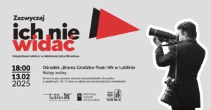 Read more about the article Zazwyczaj ich nie widać. Fotografowie lubelscy –  Wystawa fotografii – Ośrodek „Brama Grodzka-Teatr NN 13.II.-30.III.
