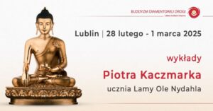 Read more about the article Buddyjskie wykłady – CSK 28.II.-1.III.