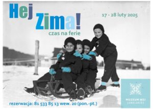 Read more about the article Ferie w Muzeum Wsi Lubelskiej – HEJ ZIMA! 2025 – 17-28.II.