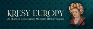 Read more about the article Finisaż wystawy “Kresy Europy”  – Muzeum Narodowe na Zamku 1.III.