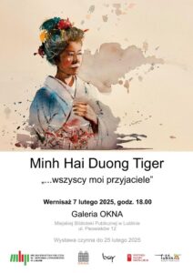 Read more about the article Wystawa Minh Hai Duong Tigera pt. „…wszyscy moi przyjaciele” – Galeria OKNA 7-25.II.