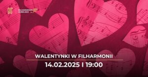 Read more about the article Walentynki w Filharmonii  14.II.