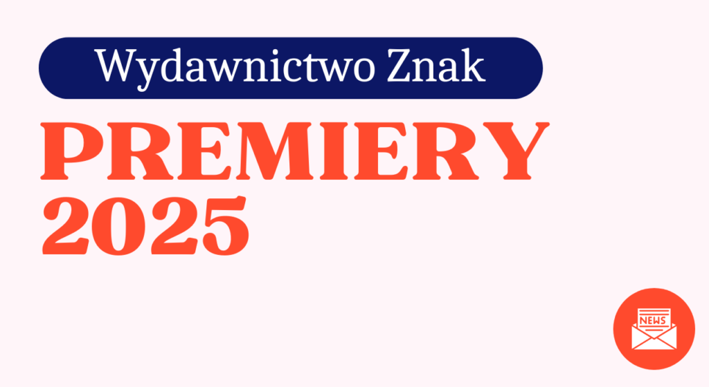 Wydawnictwo Znak - Premiery 2025