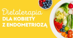 Read more about the article Potencjał żywienia w endometriozie