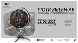 Read more about the article Wystawa P. Zieleniaka „RZEKA CZASU: W PRZESTRZENI PRZEMIJANIA” – Muzeum Czechowicza 21.III. -19.IV.