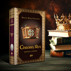 Read more about the article „Chrobry Rex” Michael Morys-Twarowski