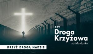 Read more about the article „Krzyż drogą Nadziei” – Droga Krzyżowa na Majdanku – 11.IV.