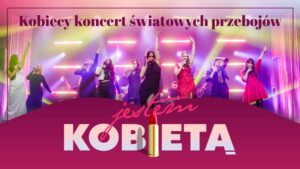 Read more about the article Koncert JESTEM KOBIETĄ – CSK 22.IV.
