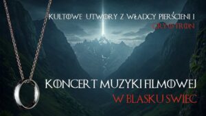Read more about the article Koncert muzyki z „Władcy Pierścieni” i „Gry o Tron” w blasku świec- FL 27.IV.