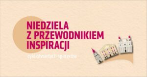 Read more about the article Niedziela z Przewodnikiem Inspiracji – „Koziołkowy Szlak Legend” 30.III.