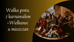 Read more about the article „Walka postu z karnawałem – Wielkanoc u mieszczan” – Piwnica pod Fortuną 5.IV.