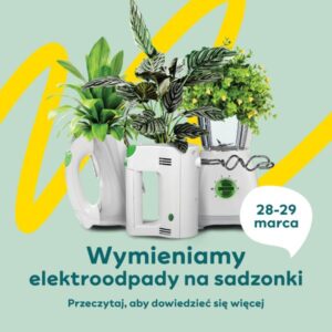 Read more about the article Wymień elektroodpady na sadzonki! Parking pod SKENDE 28-29.III.