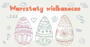 Read more about the article Plamy wielkanocne – warsztaty rodzinne – Muzeum na Zamku 6.IV.