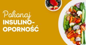 Read more about the article Odżywianie dla zmagających się z insulinoopornością