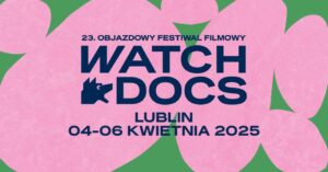 Read more about the article Objazdowy Festiwal filmowy WATCH DOCS. Prawa Człowieka w Filmie 5-6.IV.