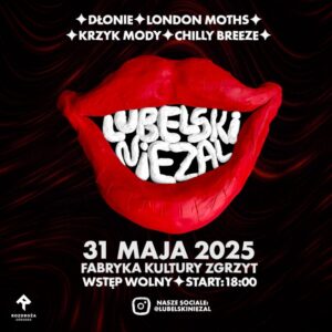Read more about the article LUBELSKI NIEZAL – Fabryka Kultury Zgrzyt 31.V.