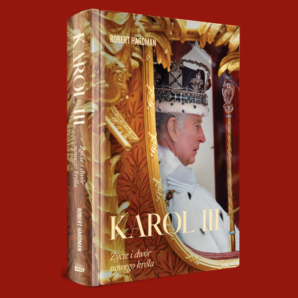 Okładka książki Roberta Hardmana pt. "KAROL III. Życie i dwór nowego króla".