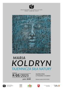 Read more about the article Wystawa M. Koldryn „Tajemnicza siła natury” – Galeria OKNA 9-30.V.