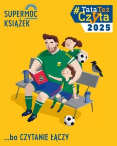 Read more about the article Czytanie łączy. Wystartowała trzecia edycja ogólnopolskiej kampanii #TataTeżCzyta2025