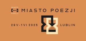Read more about the article Lublin ponownie stolicą poezji – XV edycja Festiwalu Miasto Poezji 29.V.-1.VI.