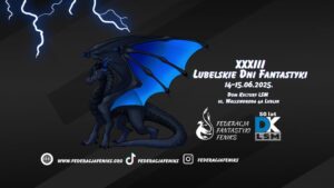 Read more about the article XXXIII Lubelskie Dni Fantastyki – Dom Kultury LSM 14-15.VI.