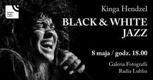 Read more about the article Wernisaż „BLACK & WHITE JAZZ” Kinga Hendzel – RL 8.V.