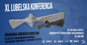 Read more about the article XL Lubelska Konferencja Archeologiczna – UMCS 29-30.V.