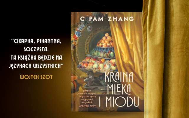 Okładka książki C Pam Zhang pt. "Kraina mleka i miodu".