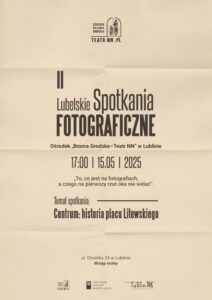 Read more about the article Lubelskie Spotkanie Fotograficzne – Ośrodek „Brama Grodzka – Teatr NN” 15.V.