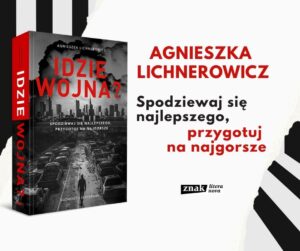 Read more about the article „Idzie wojna?” Agnieszka Lichnerowcz