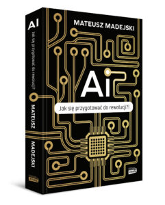 Read more about the article AI – jak się przygotować do rewolucji? Mateusz Madejski