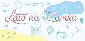 Read more about the article Lato na Zamku – wakacyjne  warsztaty dla dzieci i młodzieży